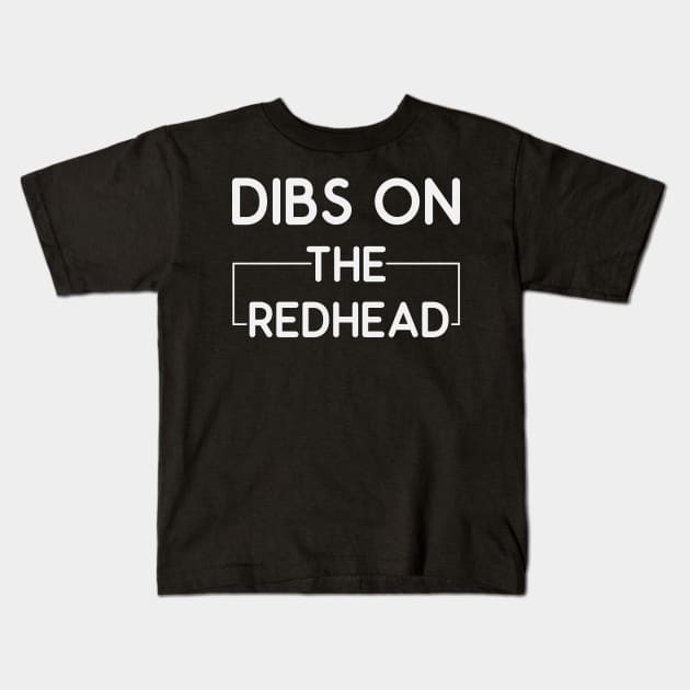 Dibs On The Redhead Funny red head Gift Kids T-Shirt by First look